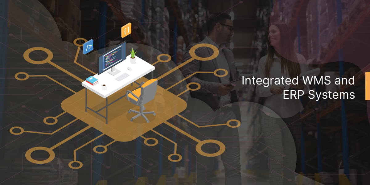 WHAT ARE THE PERKS OF INTEGRATED WMS AND ERP SYSTEMS