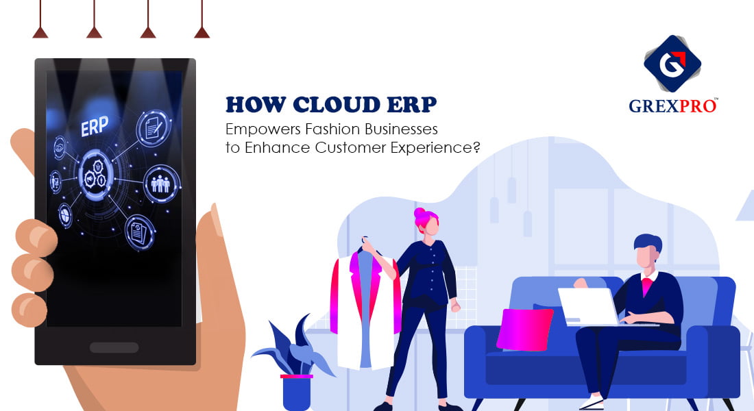 HOW CLOUD ERP EMPOWERS FASHION BUSINESSES TO ENHANCE CUSTOMER EXPERIENCE?
