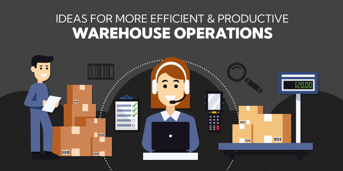 Ideas for More Efficient and Productive Warehouse Operation